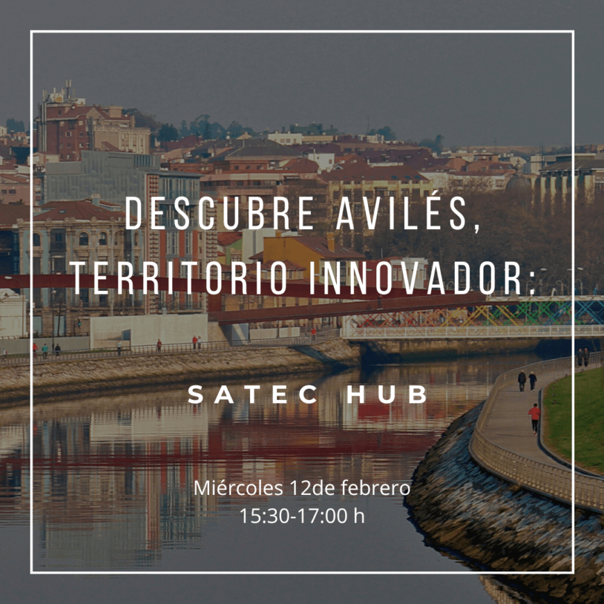 Descubre Avilés, Territorio Innovador: SATEC Hub Descubre Avilés, Territorio Innovador: SATEC Hub
