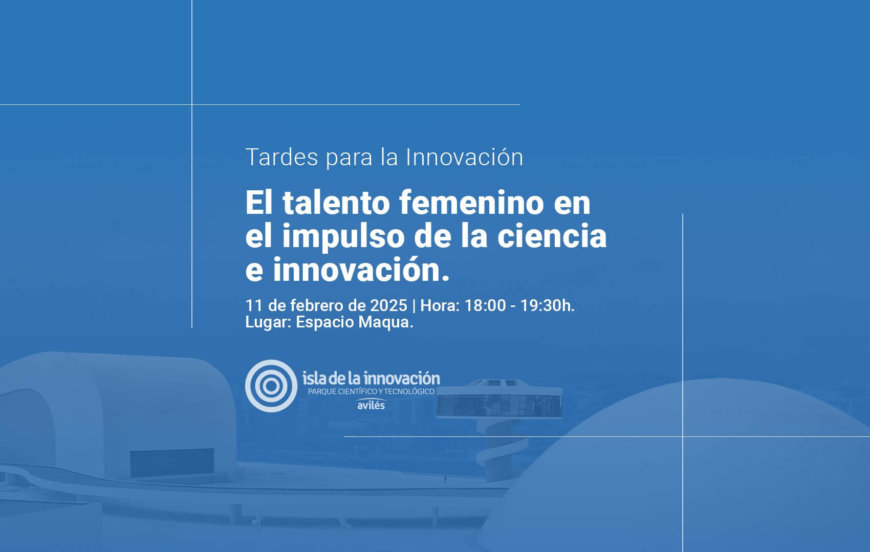 Tardes para la Innovación:  El talento femenino en el impulso de la ciencia e innovación