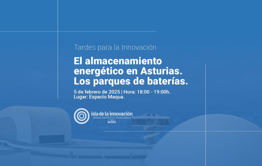Tardes para la Innovación: El almacenamiento energético en Asturias. Los parques de baterías.